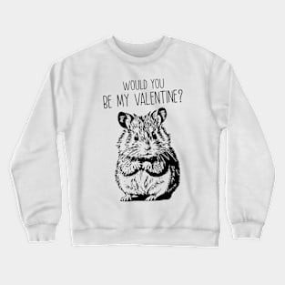 Would You Be My Valentine ? Crewneck Sweatshirt